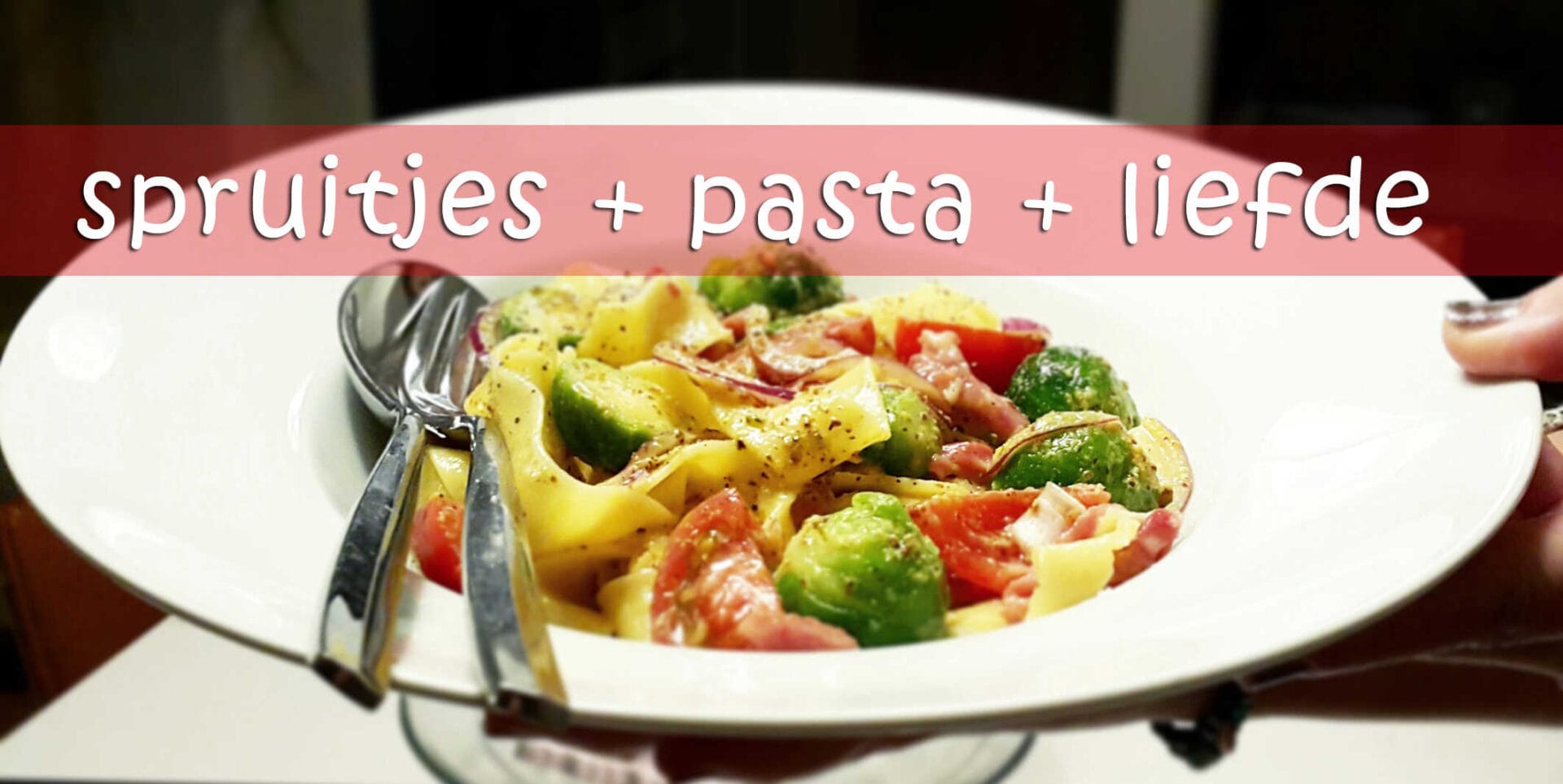spruitjes pasta en liefde
